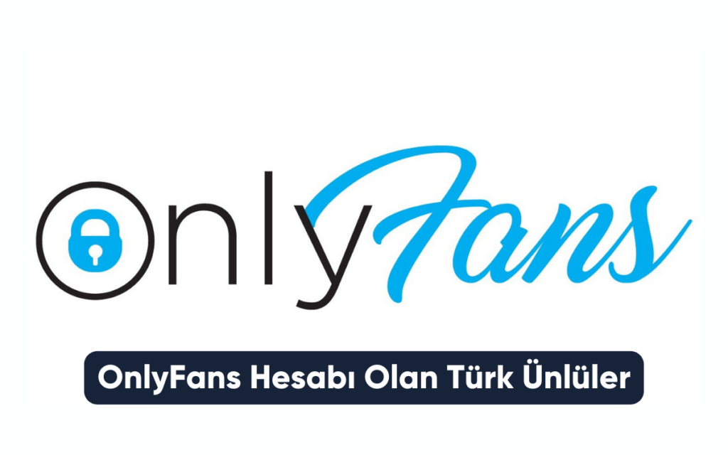 OnlyFans Hesabı Olan Türk Ünlüler